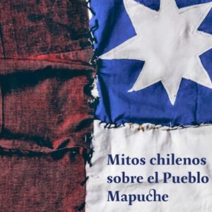“Mitos chilenos sobre el Pueblo Mapuche” ahora disponible en internet