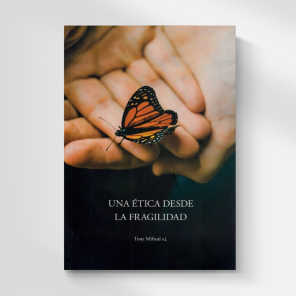 LIBRO UNA ETICA DESDE LA FRAGILIDAD