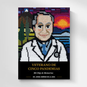 VETERANO DE CINCO PANDEMIAS: MI CHIP DE MEMORIAS DR. JORGE JIMÉNEZ DE LA JARA